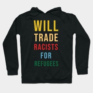 Will Trade Racists For Refugees Hoodie